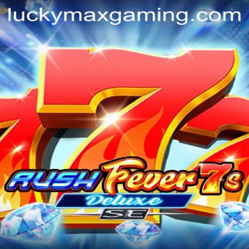 Discover the Thrill of RushFever7sDeluxeSE: A Journey Through Adrenaline-Packed Gameplay and LuckyMax Bonuses